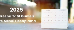 2025 Resmî Tatil Günleri ve Mesai Hesaplama