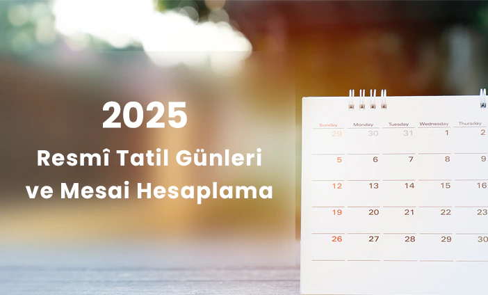 2025 Resmî Tatil Günleri ve Mesai Hesaplama