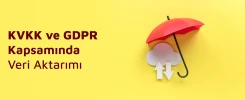 KVKK ve GDPR Kapsamında Veri Aktarımı